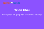Triển khai kho học liệu điện tử phòng giáo dục Thủ Dầu Một