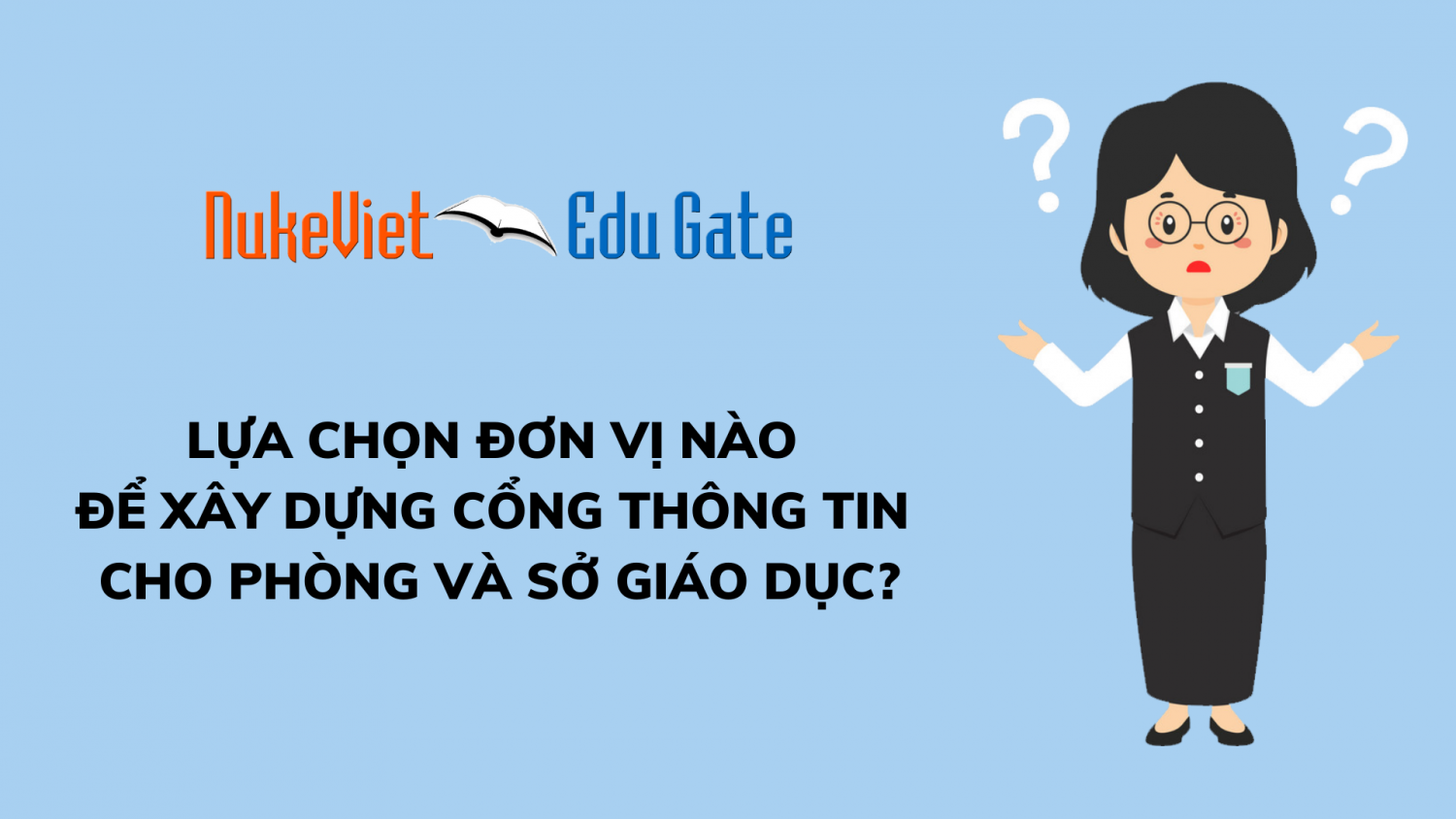 Lựa chọn đơn vị nào để xây dựng cổng thông tin cho Phòng và Sở giáo dục