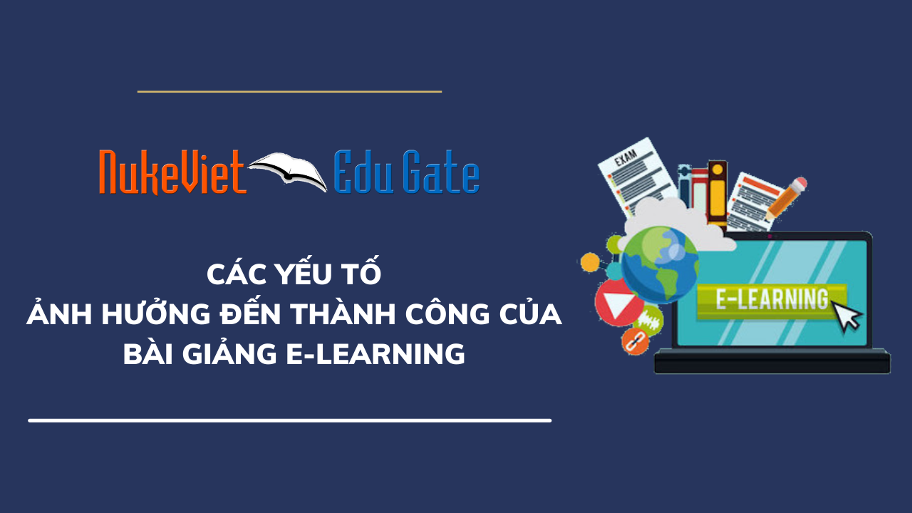 Các yếu tố ảnh hưởng đến thành công của bài giảng E-learning