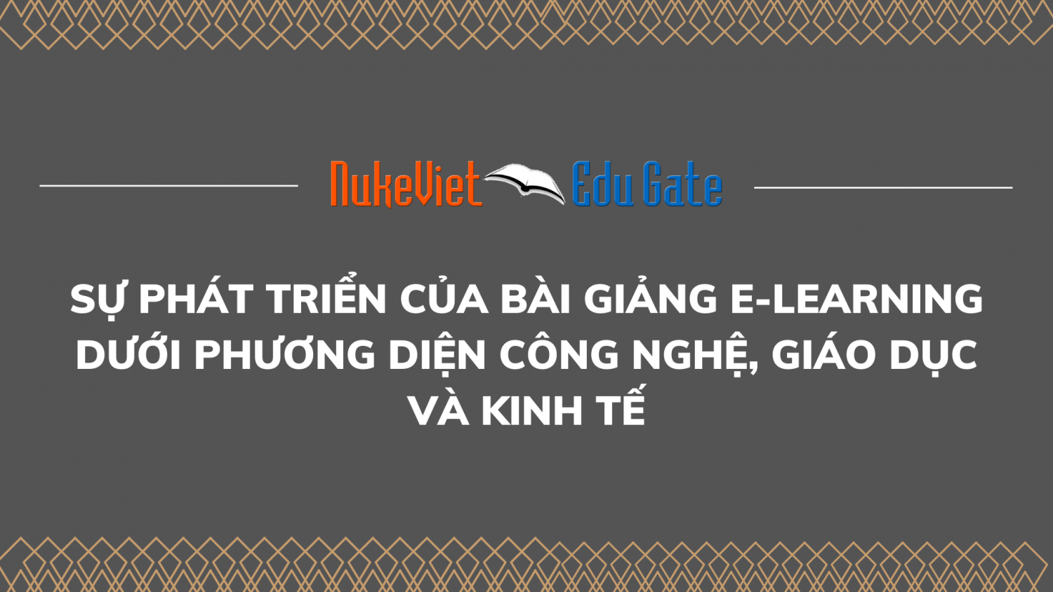 Sự phát triển của bài giảng E-learning dưới phương diện công nghệ, giáo dục và kinh tế