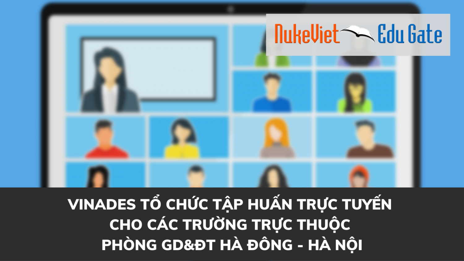 VINADES tổ chức tập huấn trực tuyến cho các trường trực thuộc Phòng GD&ĐT Hà Đông - Hà Nội